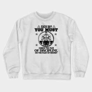 The pain of discipline or the pain of regret Crewneck Sweatshirt